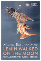 Cover: Lenin Walked on the Moon - Michel Eltchaninoff