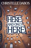 Cover: Here, and Only Here - Christelle Dabos