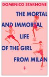 Cover: The Mortal and Immortal Life of the Girl from Milan - Domenico Starnone