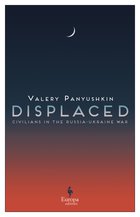 Cover: Displaced. Civilians in the Russia-Ukraine War - Valery Panyushkin