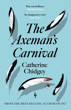 Cover: The Axeman’s Carnival - Catherine Chidgey