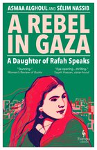 Cover: A Rebel in Gaza: A Daughter of Rafah Speaks - Asmaa Alghoul, Sélim Nassib