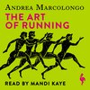 Cover: The Art of Running: From Marathon to Athens on Winged Feet - Andrea Marcolongo