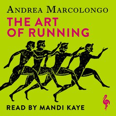 Cover: The Art of Running: From Marathon to Athens on Winged Feet - Andrea Marcolongo